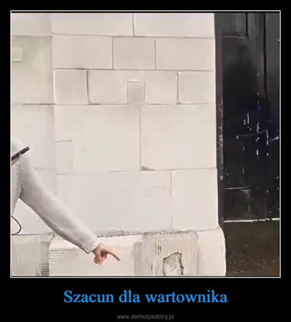 
    Szacun dla wartownika