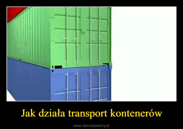 
    Jak działa transport kontenerów