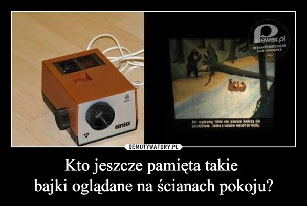 
    Kto jeszcze pamięta takie bajki oglądane na ścianach pokoju?