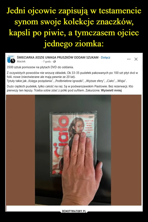 Jedni ojcowie zapisują w testamencie synom swoje kolekcje znaczków, kapsli po piwie, a tymczasem ojciec jednego ziomka: