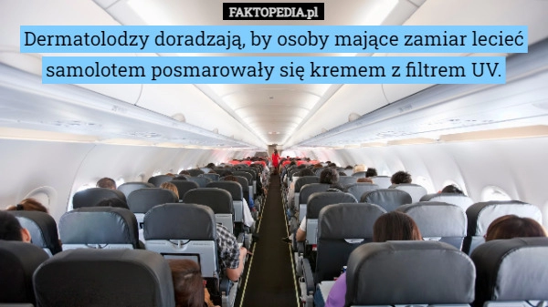 
    Dermatolodzy doradzają, by osoby mające zamiar lecieć samolotem posmarowały