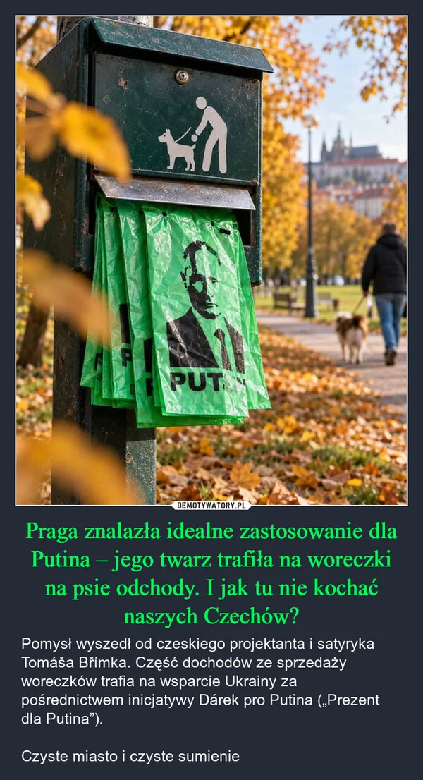Praga znalazła idealne zastosowanie dla Putina – jego twarz trafiła na woreczki na psie odchody. I jak tu nie kochać naszych Czechów?