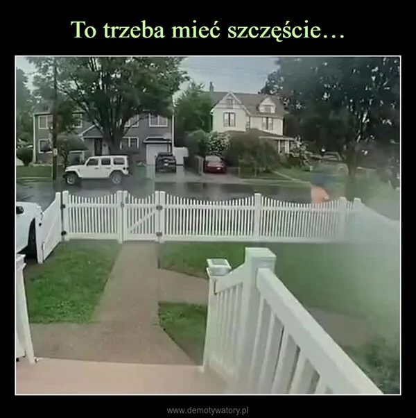 To trzeba mieć szczęście…