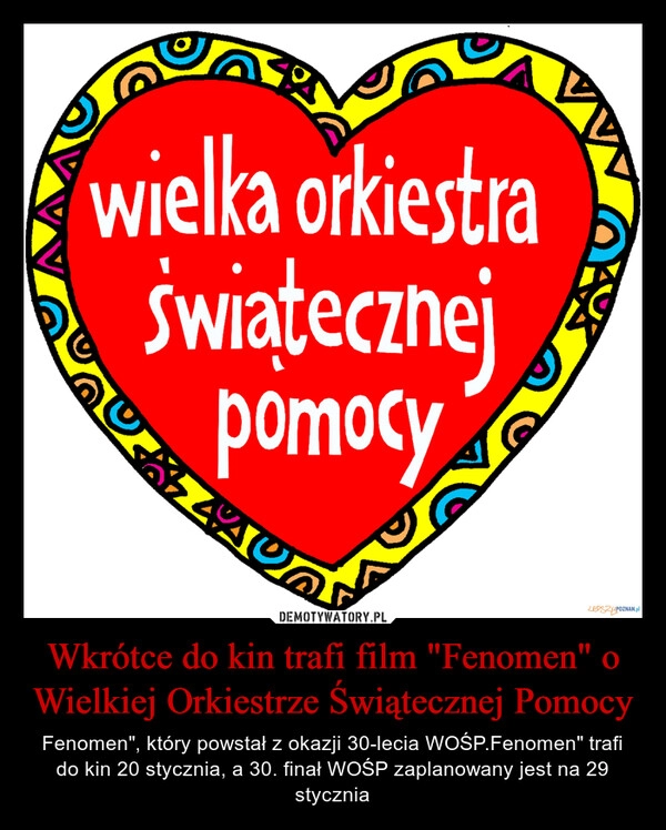 
    Wkrótce do kin trafi film "Fenomen" o Wielkiej Orkiestrze Świątecznej Pomocy 