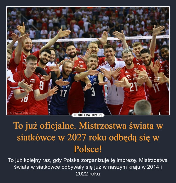 
    To już oficjalne. Mistrzostwa świata w siatkówce w 2027 roku odbędą się w Polsce!