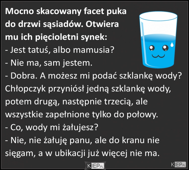 
    Mocno skacowany facet puka do drzwi sąsiadów. Otwiera mu ich pięcioletni synek...