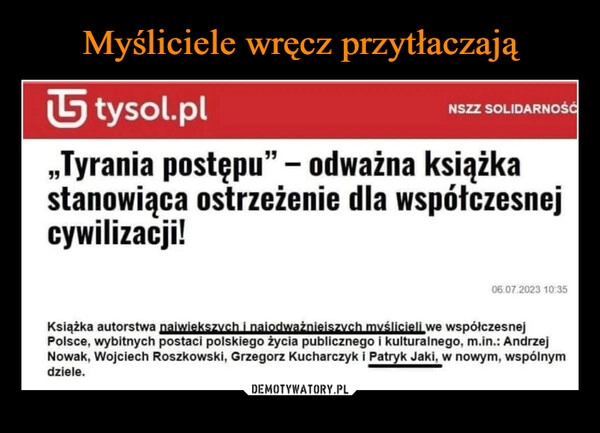 
    Myśliciele wręcz przytłaczają