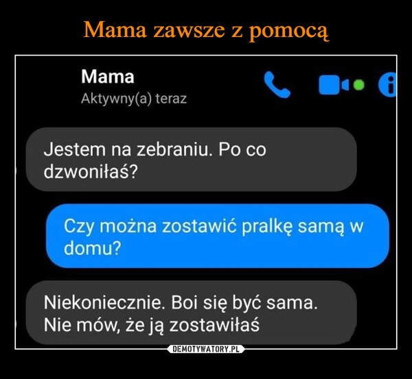 
    Mama zawsze z pomocą