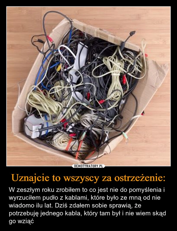 
    Uznajcie to wszyscy za ostrzeżenie: