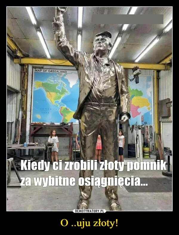 
    O ..uju złoty!