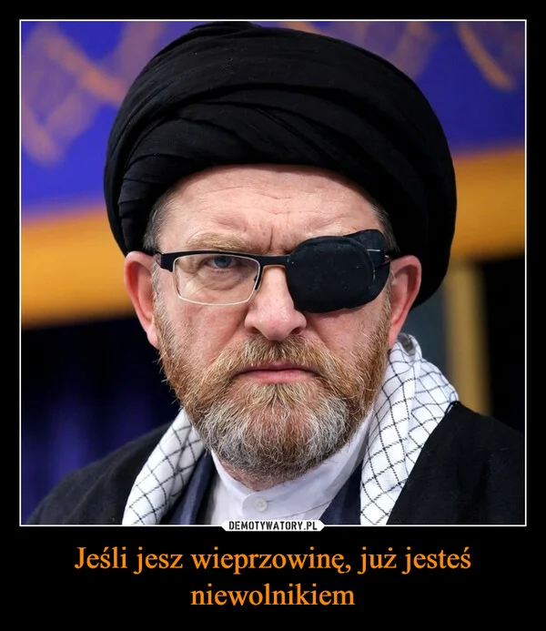 
    Jeśli jesz wieprzowinę, już jesteś niewolnikiem