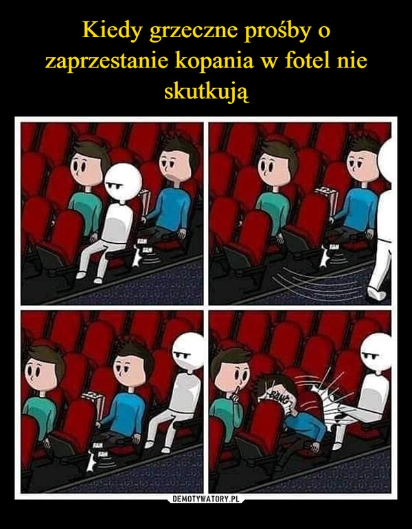 
    Kiedy grzeczne prośby o zaprzestanie kopania w fotel nie skutkują