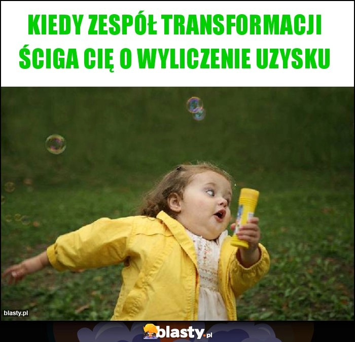 
    Kiedy zespół transformacji ściga Cię o wyliczenie uzysku