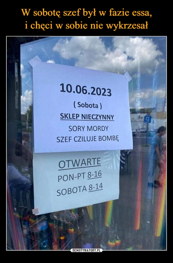 
    W sobotę szef był w fazie essa,
i chęci w sobie nie wykrzesał