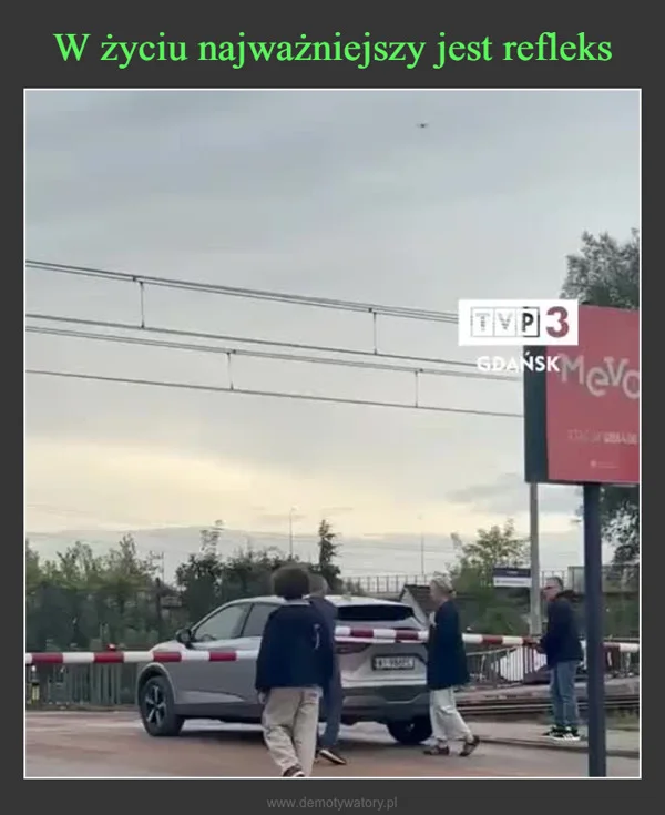 
    W życiu najważniejszy jest refleks