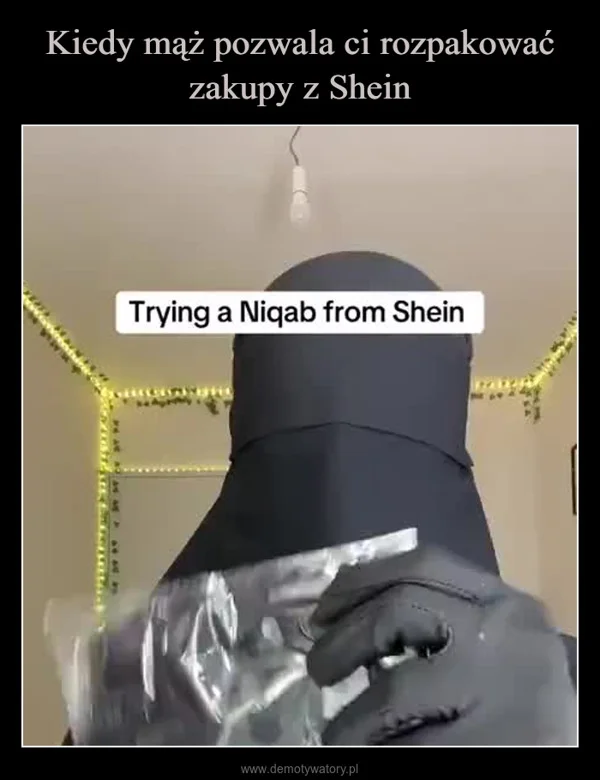 
    Kiedy mąż pozwala ci rozpakować zakupy z Shein