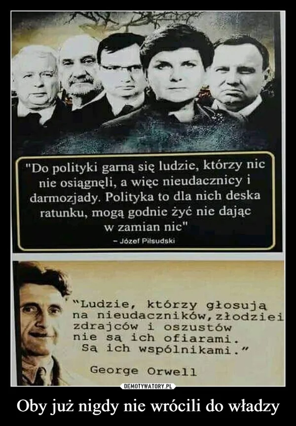 
    Oby już nigdy nie wrócili do władzy