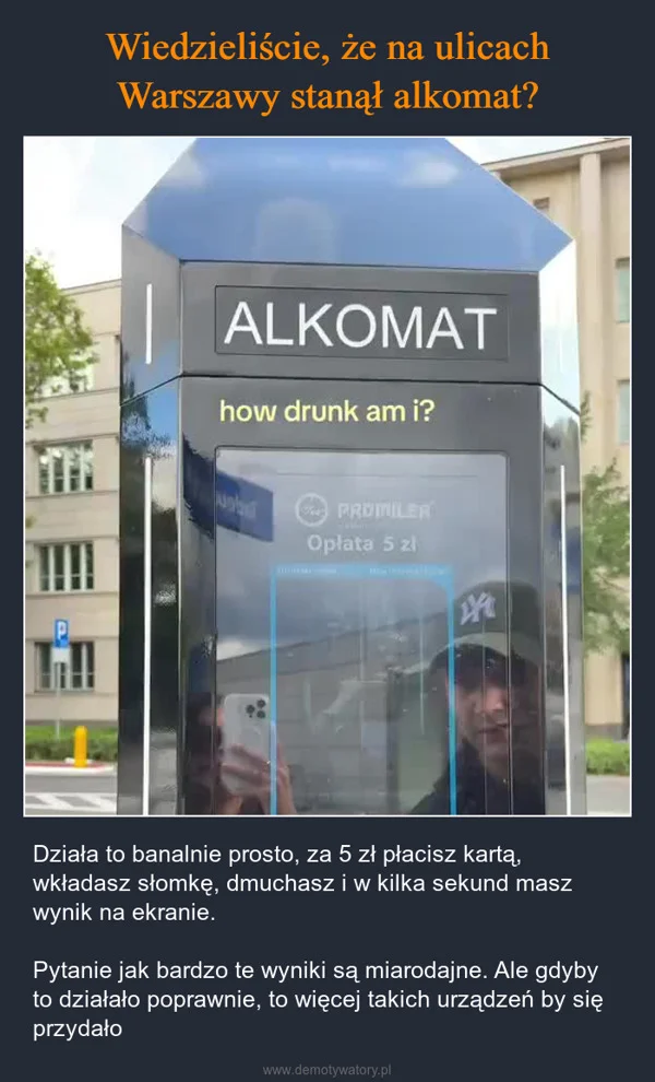 
    Wiedzieliście, że na ulicach Warszawy stanął alkomat?