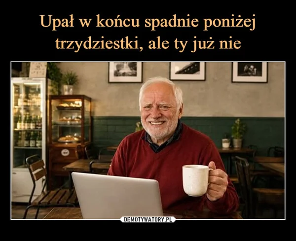 
    Upał w końcu spadnie poniżej trzydziestki, ale ty już nie