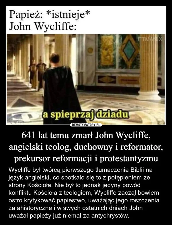 
    641 lat temu zmarł John Wycliffe, angielski teolog, duchowny i reformator, prekursor reformacji i protestantyzmu