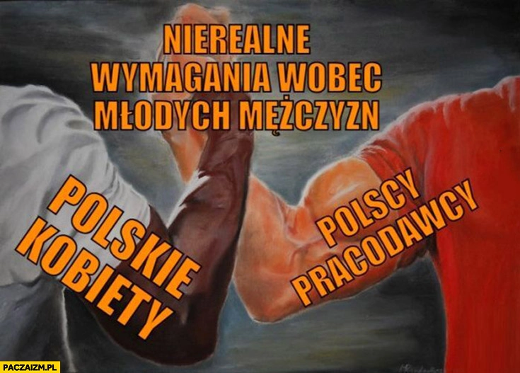 
    Nierealne wymagania wobec młodych mężczyzn: polskie kobiety, polscy pracodawcy