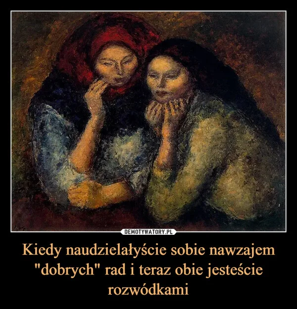 
    Kiedy naudzielałyście sobie nawzajem 