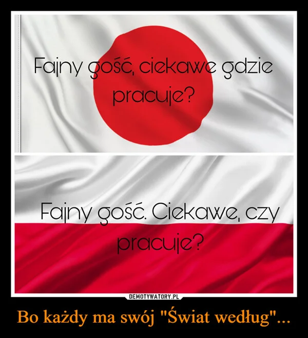 
    Bo każdy ma swój 