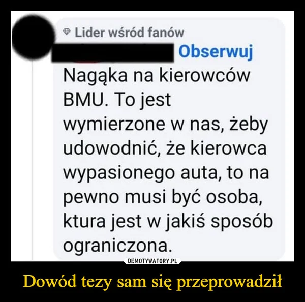 
    Dowód tezy sam się przeprowadził