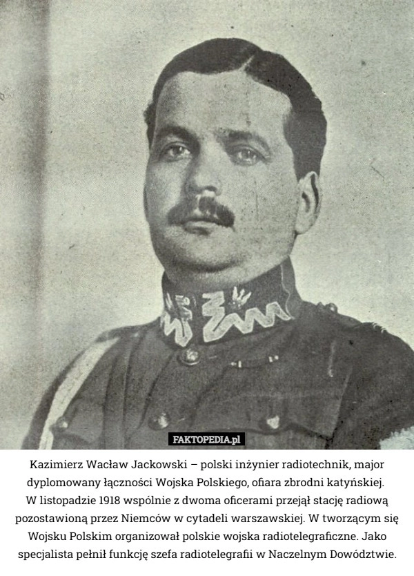 
    Kazimierz Wacław Jackowski – polski inżynier radiotechnik, major dyplomowany