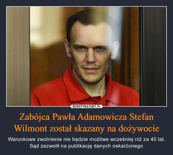 
    Zabójca Pawła Adamowicza Stefan Wilmont został skazany na dożywocie