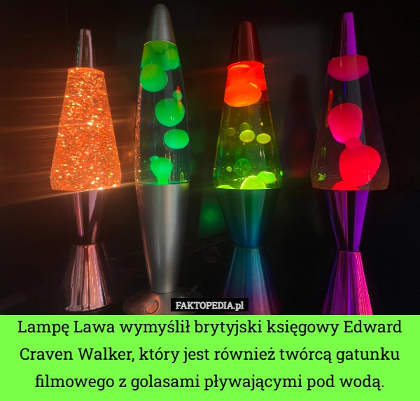 
    Lampę Lawa wymyślił brytyjski księgowy Edward Craven Walker, który jest