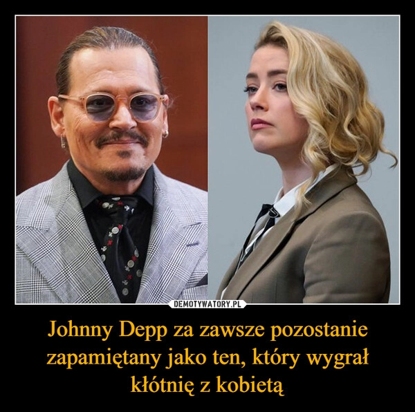 
    Johnny Depp za zawsze pozostanie zapamiętany jako ten, który wygrał kłótnię z kobietą