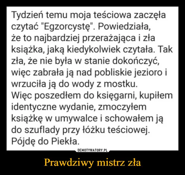 
    Prawdziwy mistrz zła