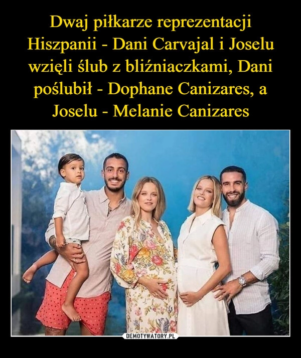 
    Dwaj piłkarze reprezentacji Hiszpanii - Dani Carvajal i Joselu wzięli ślub z bliźniaczkami, Dani poślubił - Dophane Canizares, a Joselu - Melanie Canizares