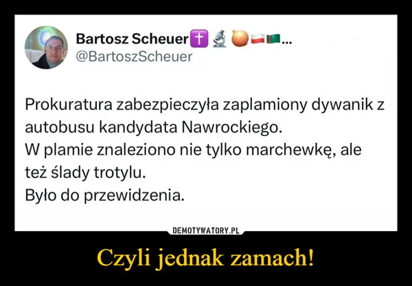 
    Czyli jednak zamach!