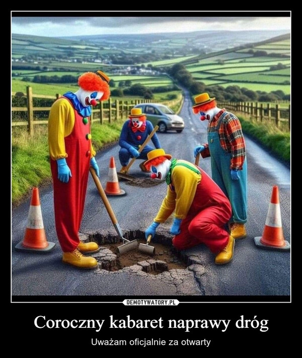 
    Coroczny kabaret naprawy dróg