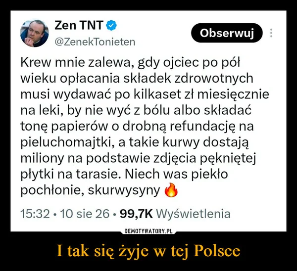 
    I tak się żyje w tej Polsce