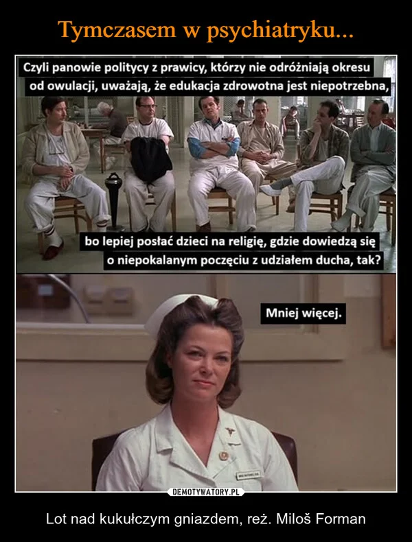 
    Tymczasem w psychiatryku...
