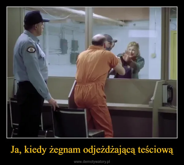 
    Ja, kiedy żegnam odjeżdżającą teściową