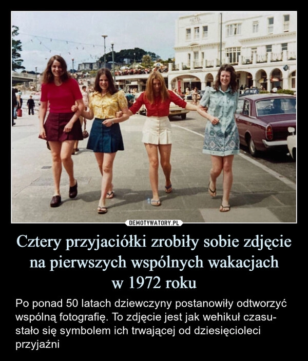 
    Cztery przyjaciółki zrobiły sobie zdjęcie na pierwszych wspólnych wakacjach
w 1972 roku