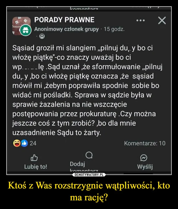 Ktoś z Was rozstrzygnie wątpliwości, kto ma rację?