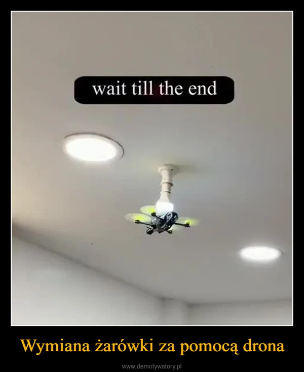 
    Wymiana żarówki za pomocą drona