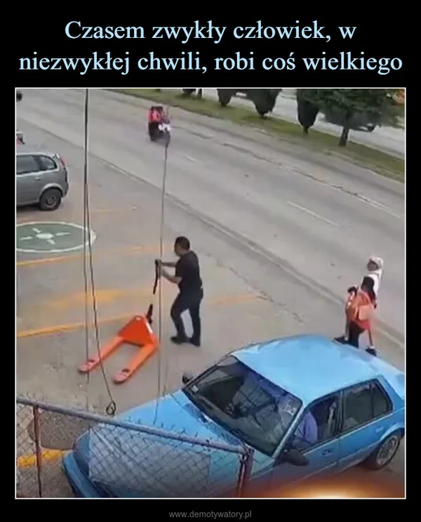 Czasem zwykły człowiek, w niezwykłej chwili, robi coś wielkiego