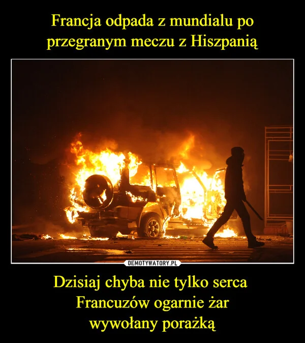 
    Francja odpada z mundialu po przegranym meczu z Hiszpanią Dzisiaj chyba nie tylko serca Francuzów ogarnie żar wywołany porażką