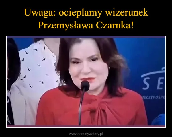 
    Uwaga: ocieplamy wizerunek Przemysława Czarnka!