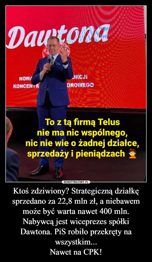 
    Ktoś zdziwiony? Strategiczną działkę sprzedano za 22,8 mln zł, a niebawem może być warta nawet 400 mln. Nabywcą jest wiceprezes spółki Dawtona. PiS robiło przekręty na wszystkim... Nawet na CPK!