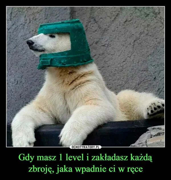 
    Gdy masz 1 level i zakładasz każdą zbroję, jaka wpadnie ci w ręce