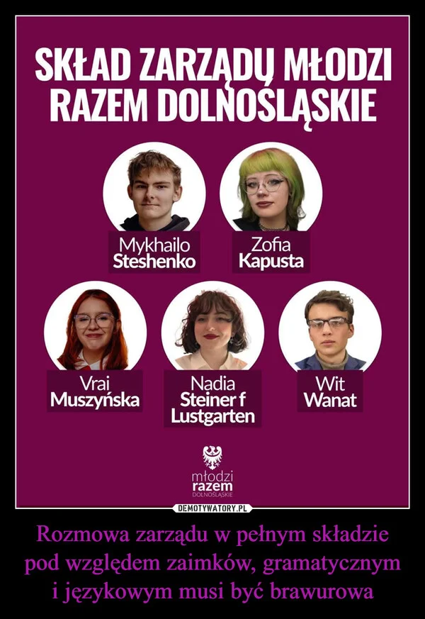 Rozmowa zarządu w pełnym składzie pod względem zaimków, gramatycznym i językowym musi być brawurowa
