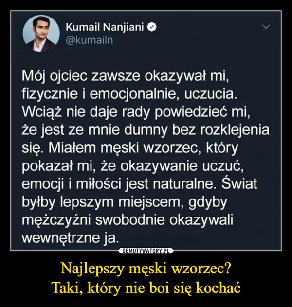 
    Najlepszy męski wzorzec? Taki, który nie boi się kochać