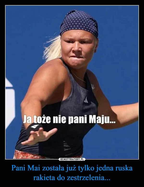 Pani Mai została już tylko jedna ruska rakieta do zestrzelenia...